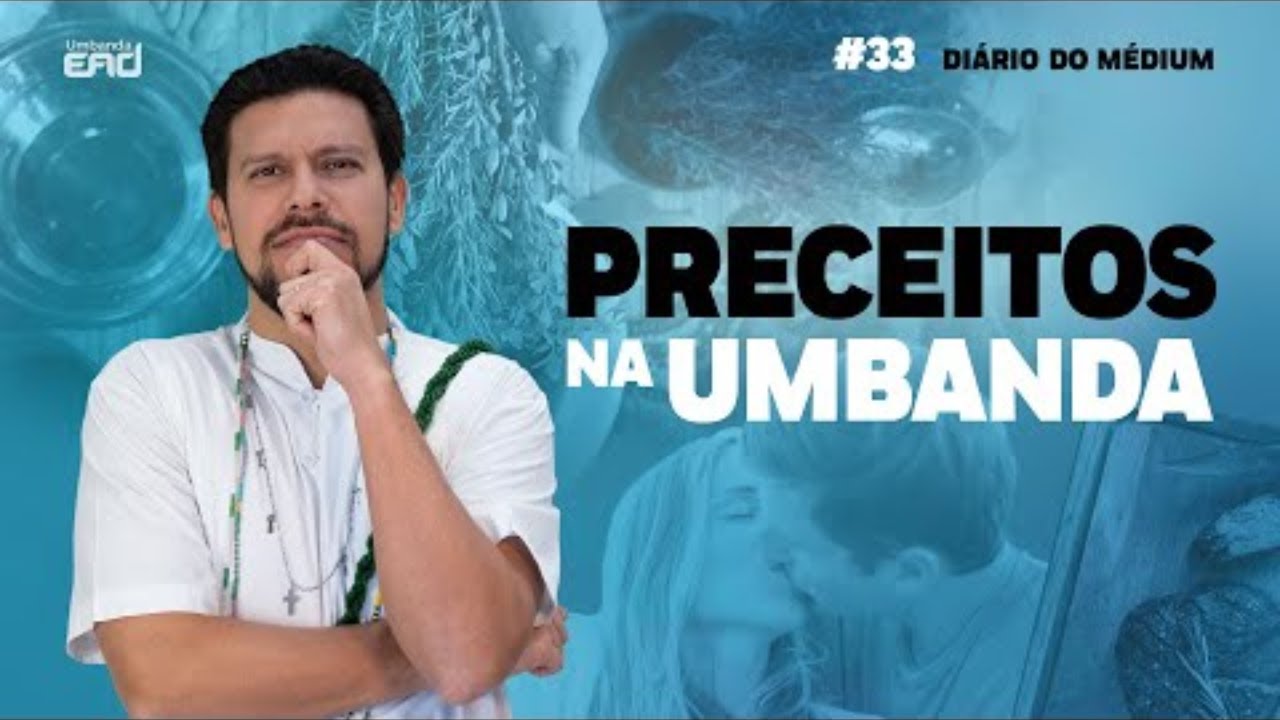 PRECEITOS NA UMBANDA - Di&aacute;rio do M&eacute;dium de Terreiro - 33 #UmbandaEAD