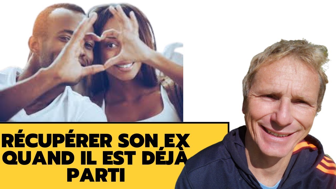 Récupérer son ex quand il est déjà parti