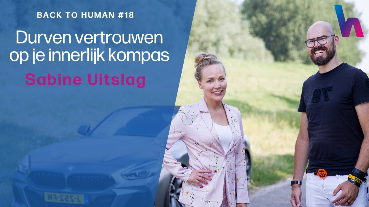 Back to Human #18: Durven vertrouwen op je innerlijk kompas (Sabine Uitslag)