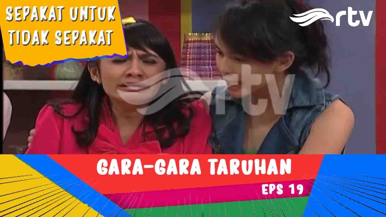 Sepakat Untuk Tidak Sepakat RTV - Gara gara Taruhan