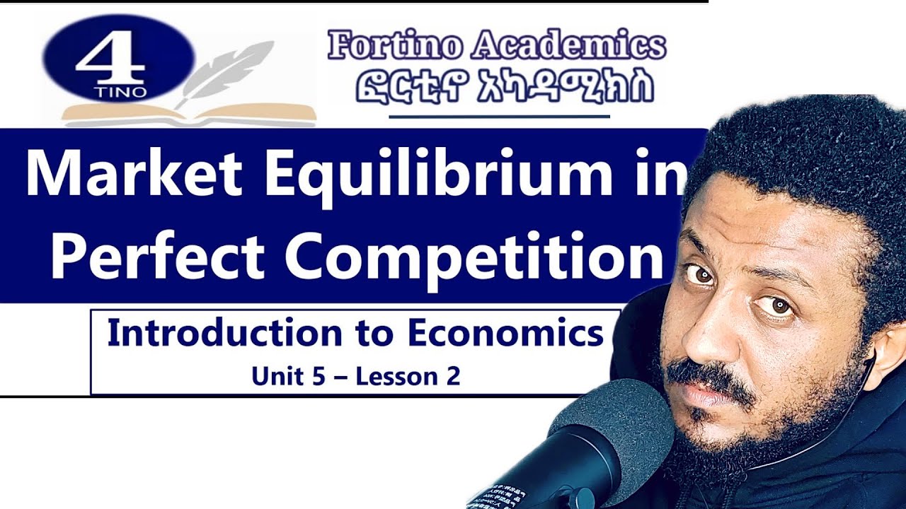 Introduction to Economics | Unit 5 Part 2 | Market Equilibrium | Perfect competition | Economics 101