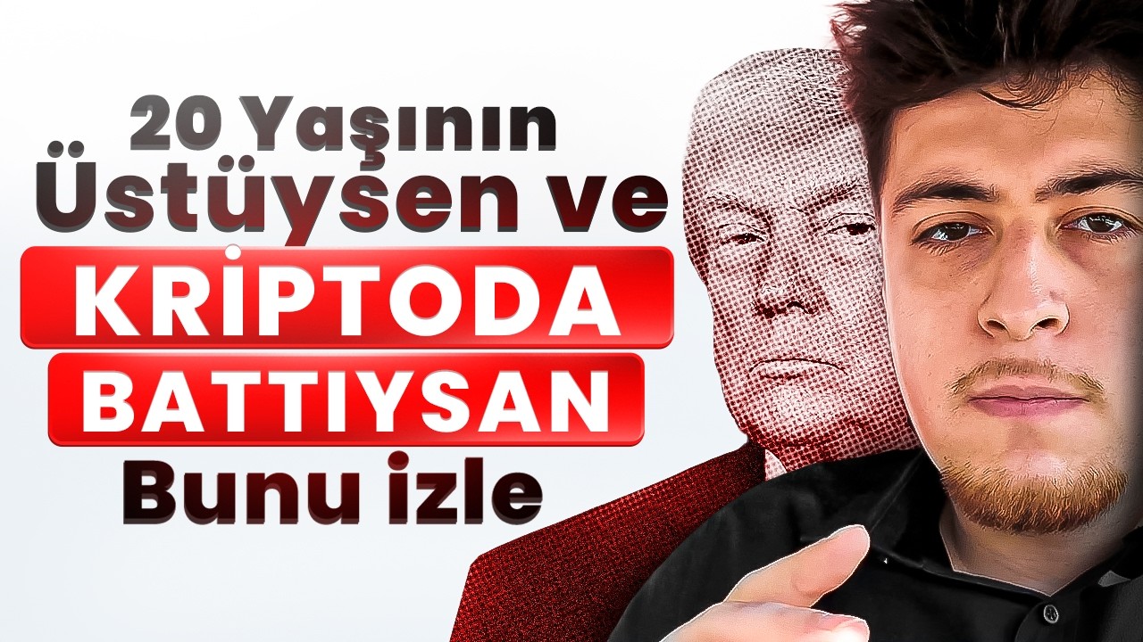 20 Yaşının &Uuml;st&uuml;ysen ve Kriptoda Battıysan Bunu İzle