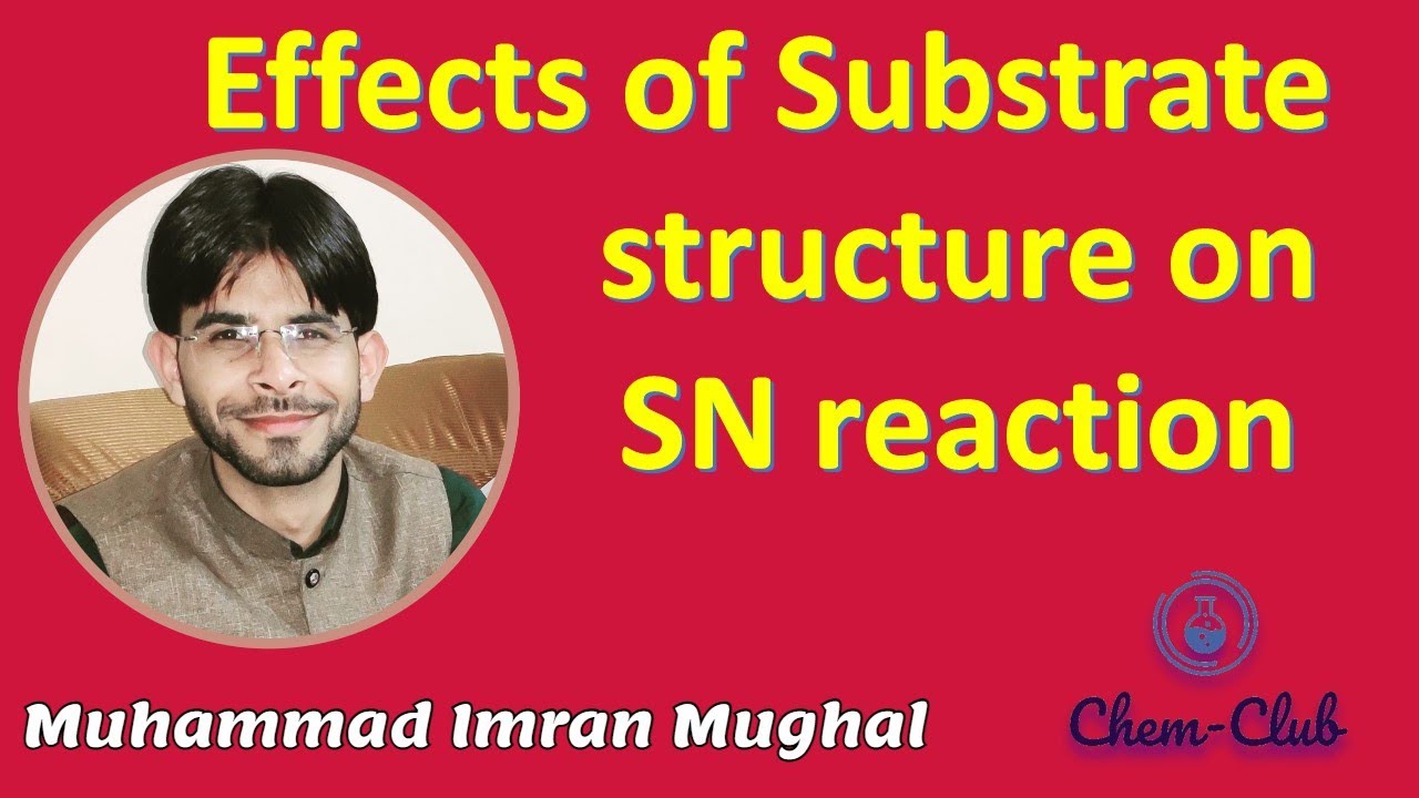 Effect of Substrate structure on SN reaction