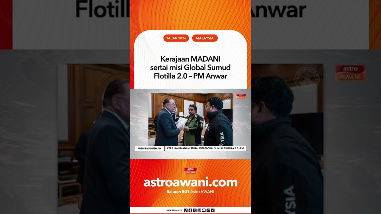 Kerajaan MADANI sertai misi Global Sumud Flotilla 2 0 &ndash; PM Anwar