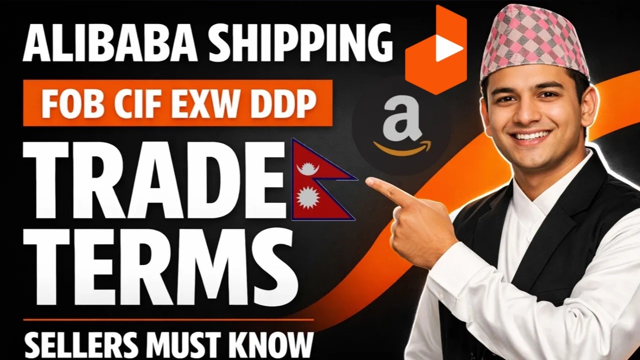 Alibaba Shipping Terms Explained | FOB, CIF, EXW, DDP (Amazon FBA & Daraz Nepal Guide)