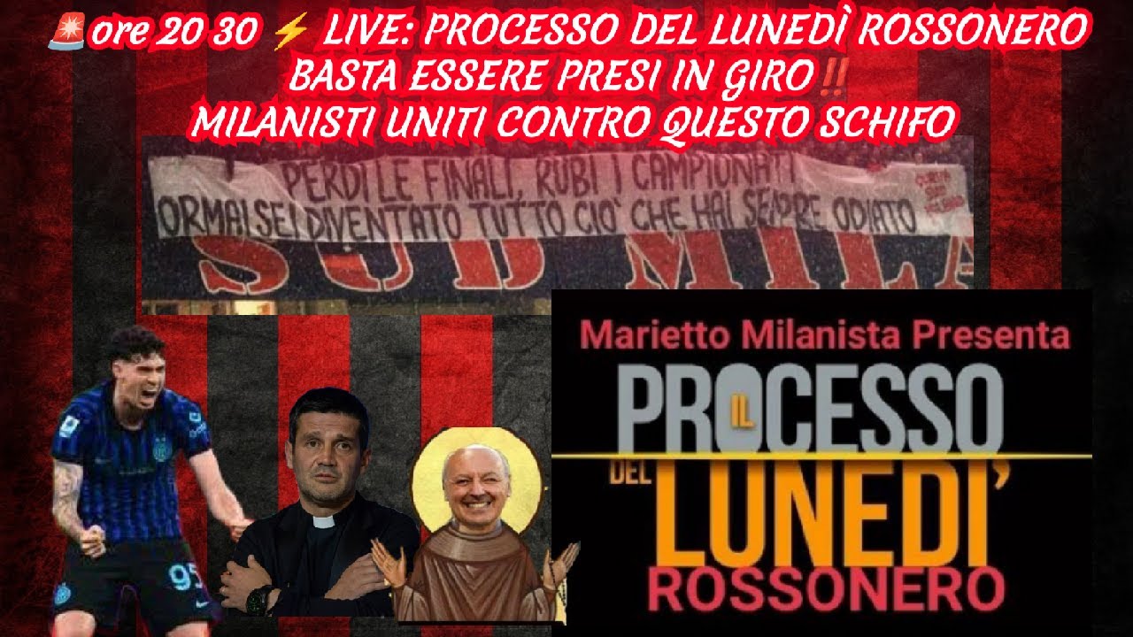 🚨PROCESSO DEL LUNEDÌ ROSSONERO  BASTA ESSERE PRESI IN GIRO‼️ MILANISTI UNITI CONTRO QUESTO SCHIFO
