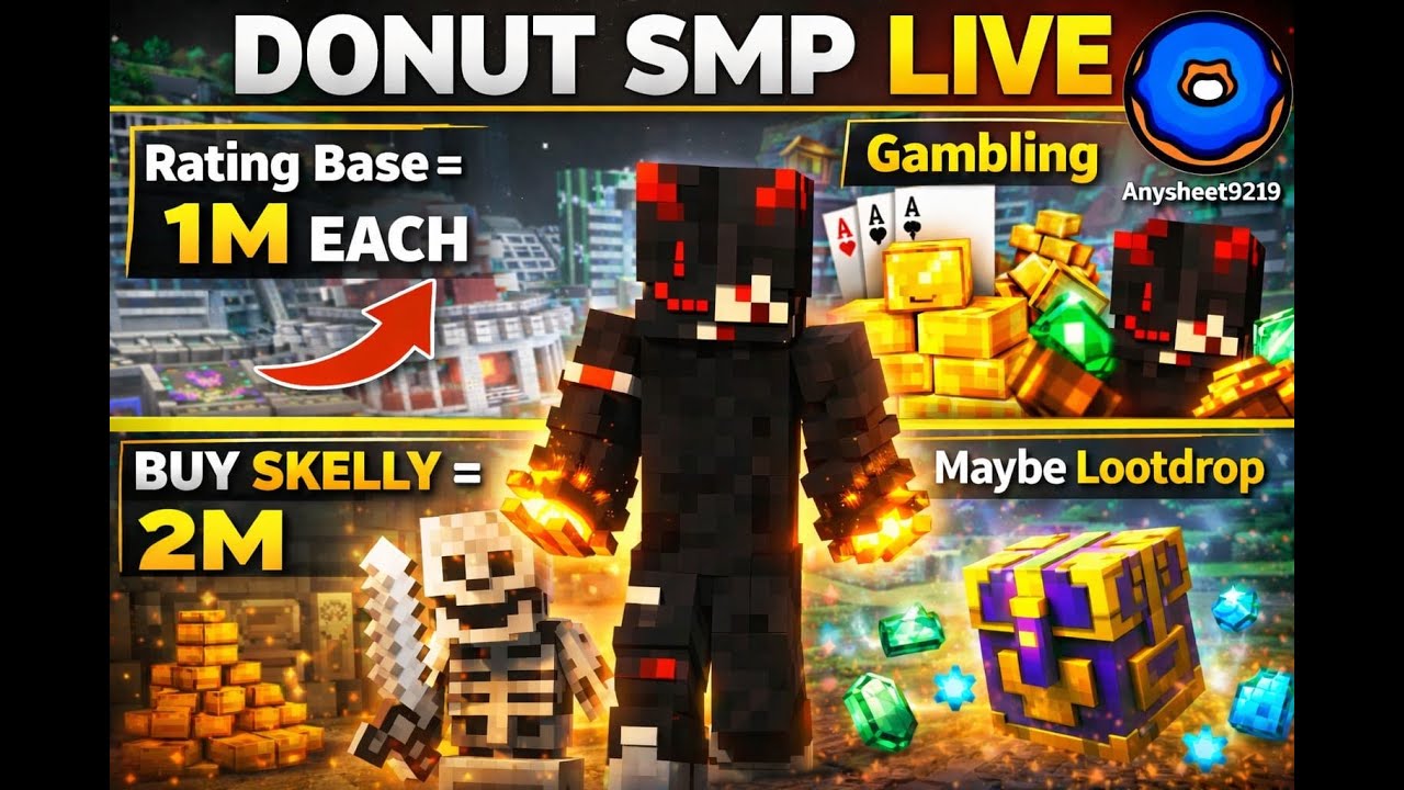 Donut Smp Live/250M+ Loot Drop / Rating Base =1M each/Gambling/ buying Skelly = 2M each/
