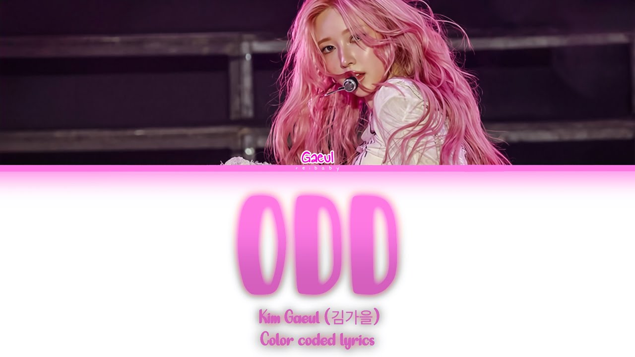 아이브 GAEUL (가을)- 'ODD' (color coded lyrics HAN/ROM/ENG) (ACCURATE!) 💜