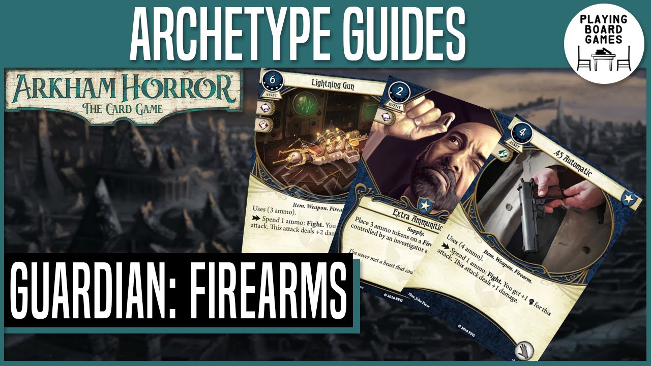 Guardian: Firearms | Archetype Guides | Arkham Horror: The Card Game