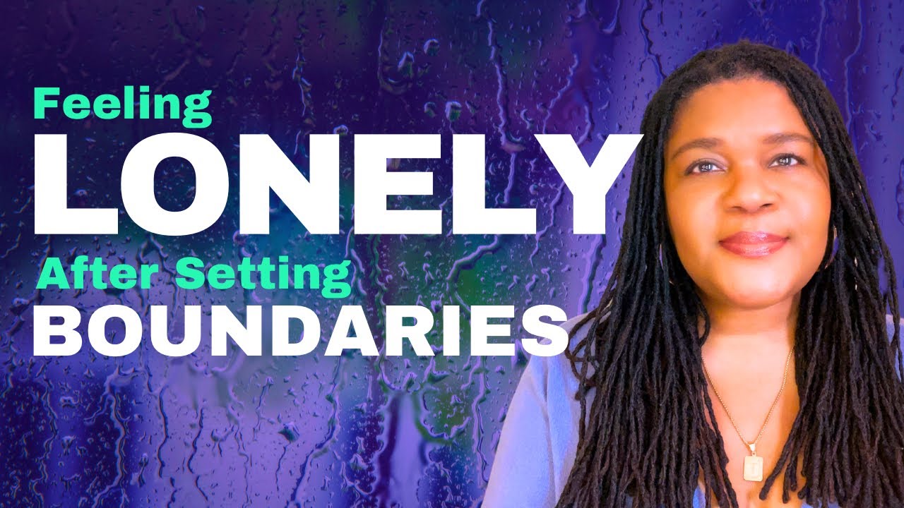 Feeling Lonely After Walking Away | Loneliness After Setting Boundaries