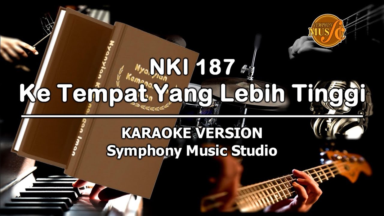NKI 187 Ke Tempat Yang Lebih Tinggi | KARAOKE VERSION