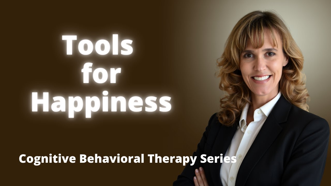 Mastering Cognitive Behavioral Therapy Tools for Happiness