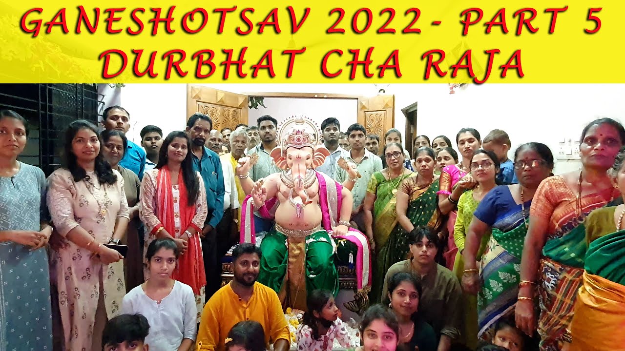 DURBHAT CHA RAJA-GANESHOTSAV 2022-Part 5