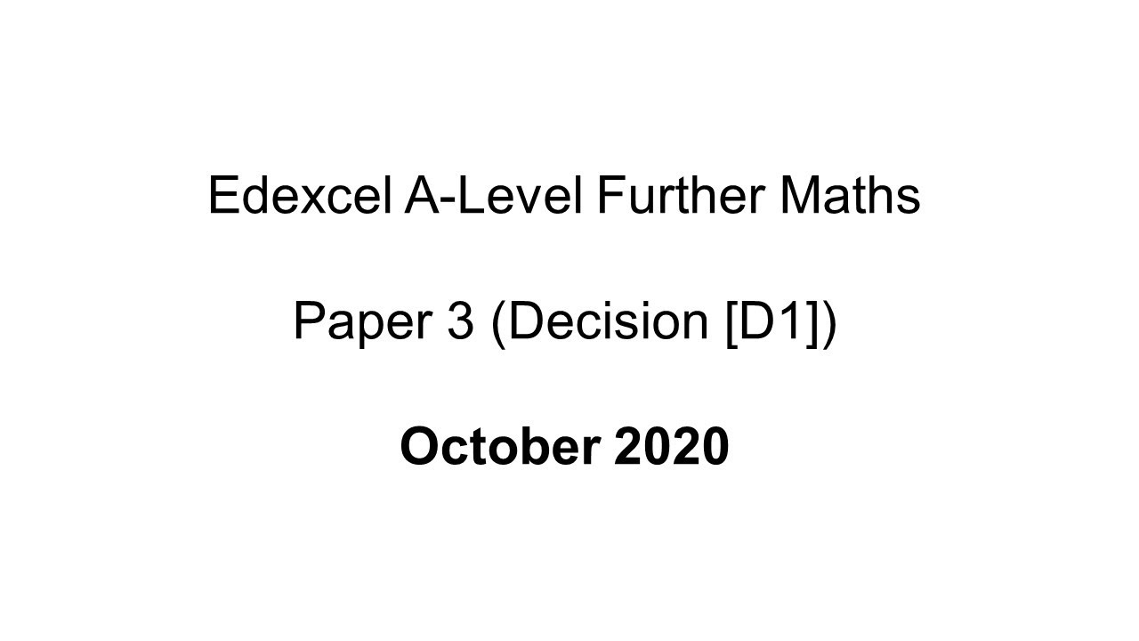 EdExcel A-Level Further Maths October 2020 (Decision 1 [D1])