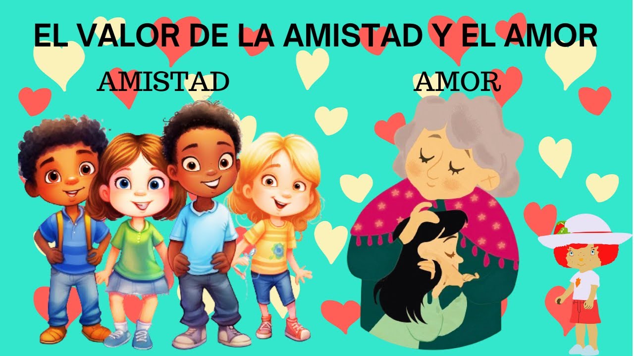 EL VALOR DE LA AMISTAD Y EL AMOR PARA NIÑOS/ DÍA DE SAN VALENTÍN/ DÍA DEL AMOR Y LA AMISTAD