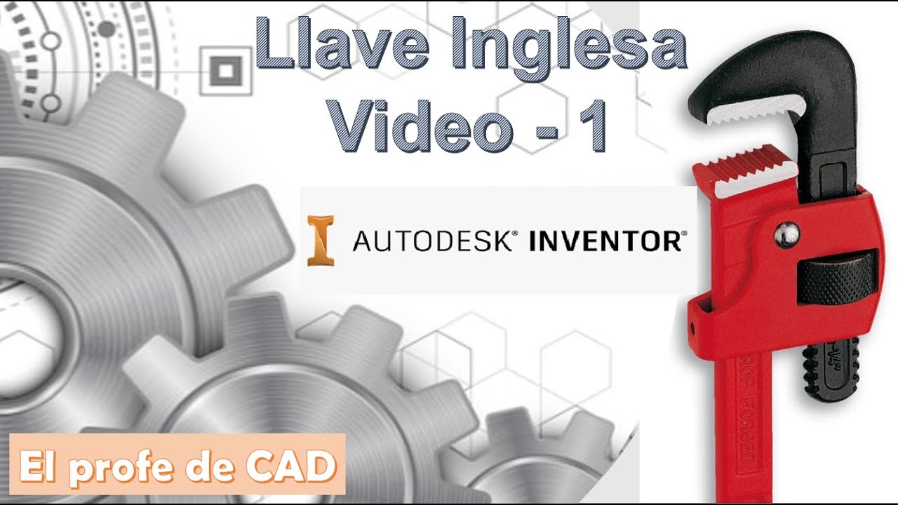 Inventor - Llave Inglesa - Video 01