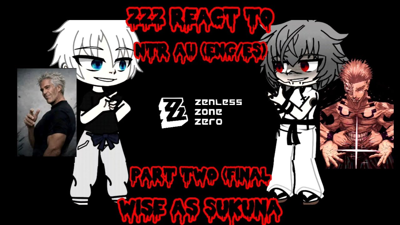 (NTR AU)Zenless Zone Zero React To Wise As Sukuna(Final Part)🇲🇽🇺🇸