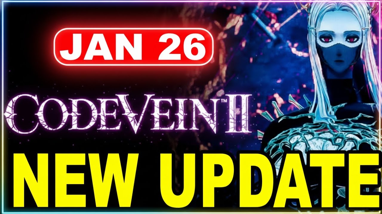 CODE VEIN 2 Update Is Bigger Than It Looks - Patch Notes v1.0.1 & 1.0.2