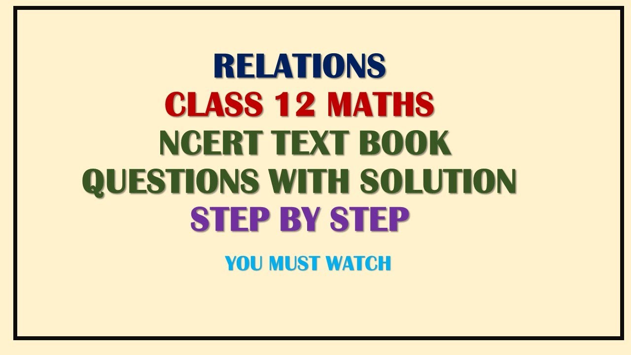 RELATIONS | CLASS 12 MATHS | NCERT TEXT BOOK QUESTIONS WITH SOLUTION STEP BY STEP