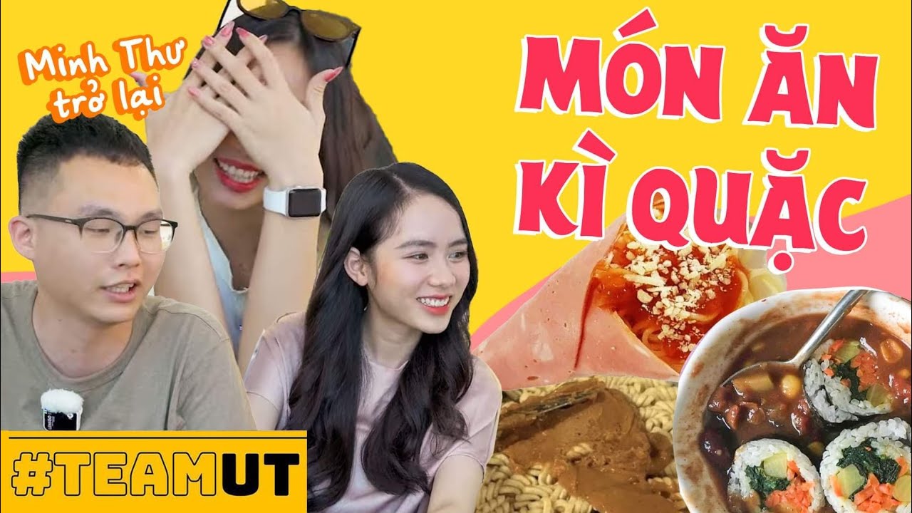 Team UT: Minh Thư quay trở lại - ăn những m&oacute;n k&igrave; quặc nhất h&agrave;nh tinh!