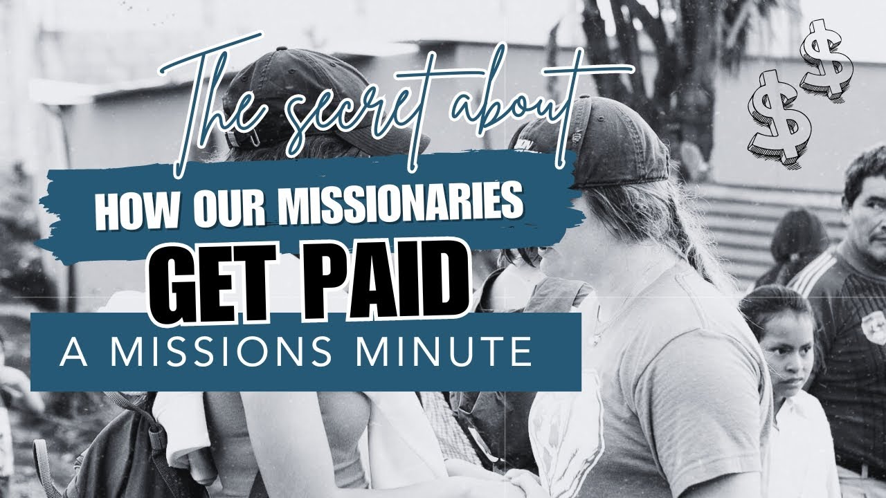 How Our Missionaries Get $PAID$