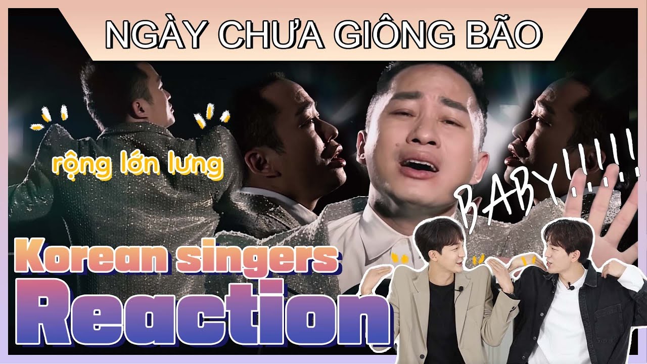 Korean singers🇰🇷React to ‘NGÀY CHƯA GIÔNG BÃO (STUDIO VERSION)’ - ‘TÙNG DƯƠNG’🇻🇳