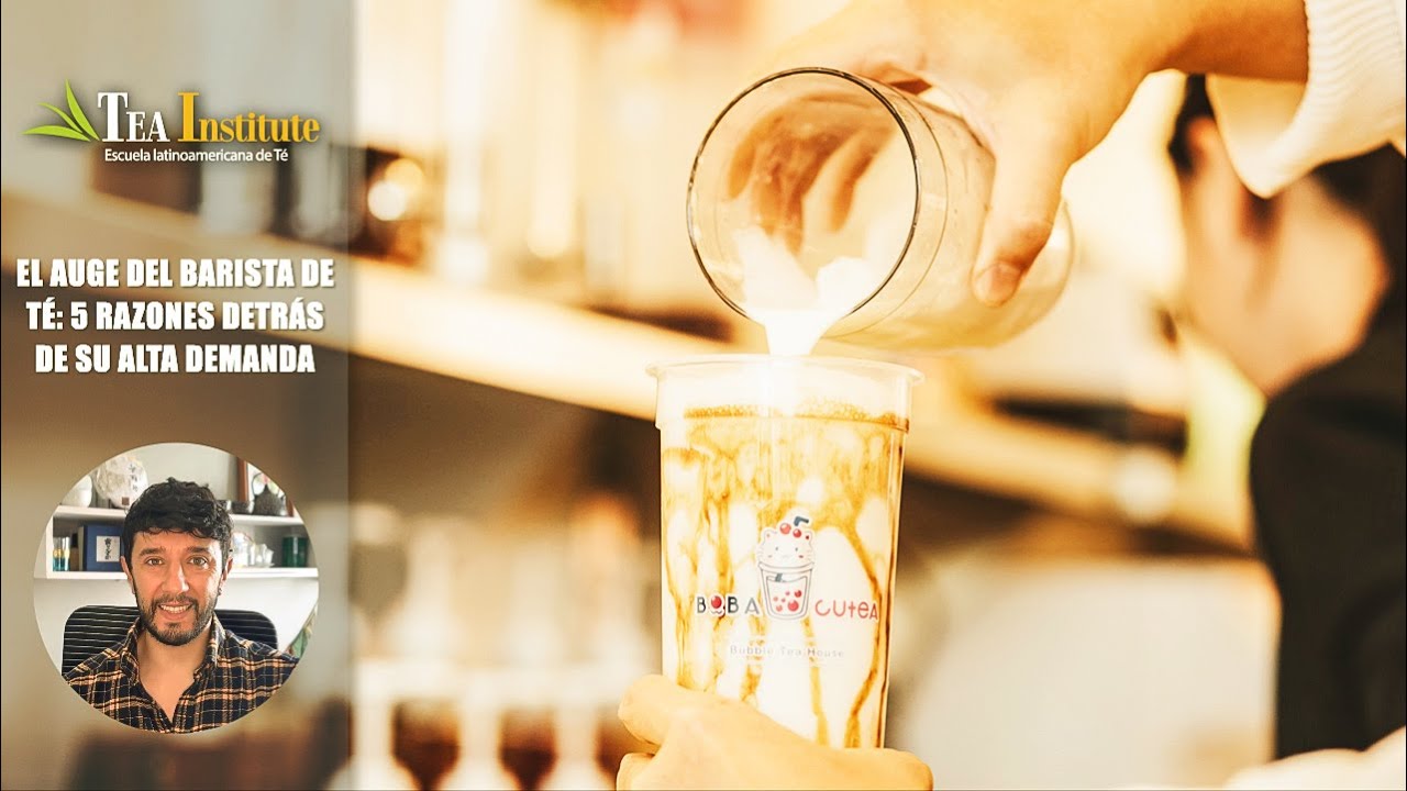 El auge del Barista de Té - 5 razones detrás de su alta demanda