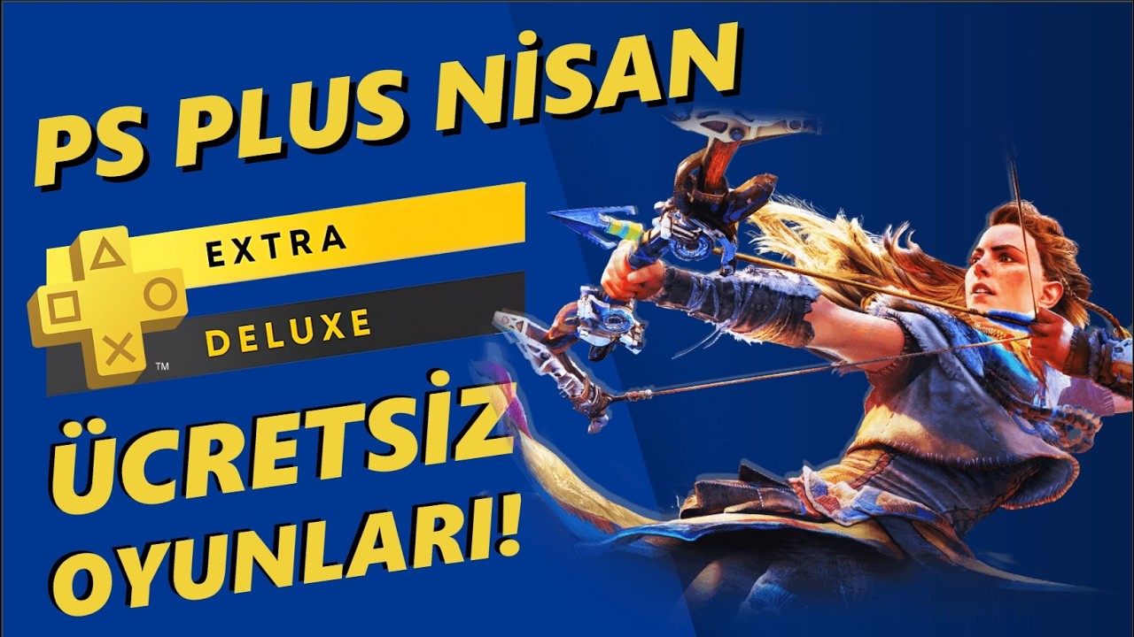 PS PLUS EXTRA & DELUXE NİSAN &Uuml;CRETSİZ OYUNLARI, PS PLUS NİSAN 2026 OYUNLARI, PS PLUS OYUNLARI