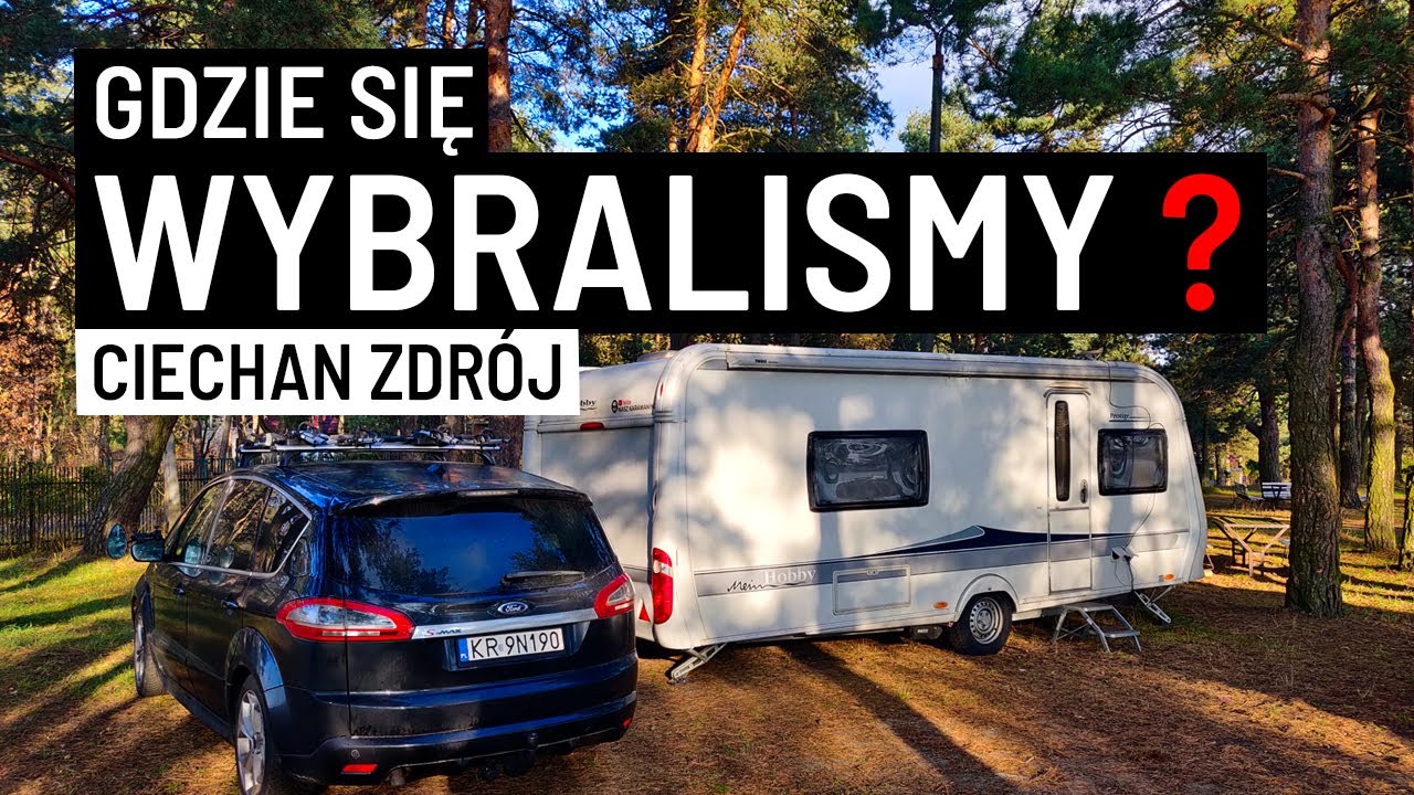 GDZIE SIĘ WYBRALIŚMY PRZYCZEPĄ KEMPINGOWĄ? Jak To tu Wygląda? Ciechan Zdrój