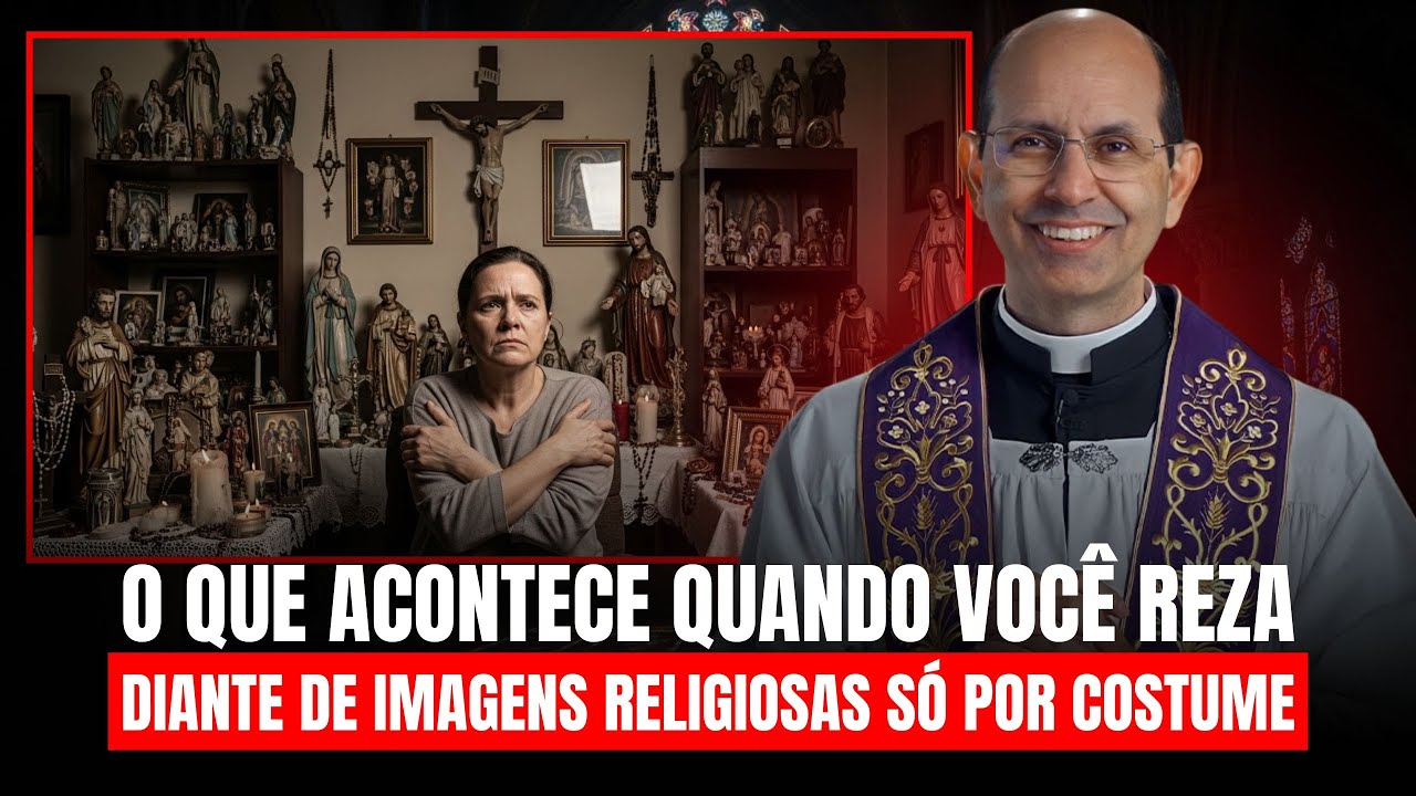 O que acontece quando você REZA DIANTE de IMAGENS religiosas só por costume – Padre Paulo Ricardo