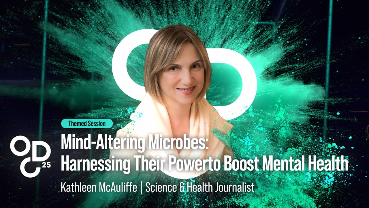 ODC25 Session 05 | Mind-Altering Microbes: Harnessing Their Power to Boost Mental Health