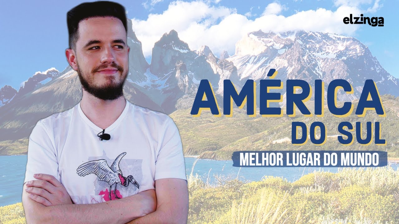 Por que a AM&Eacute;RICA DO SUL &eacute; o MELHOR LUGAR do Mundo