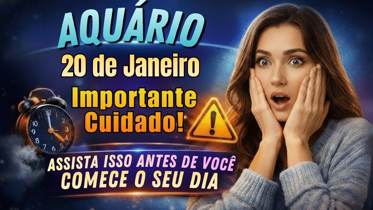 Aquário: Cuidado Importante! Assista Antes De Começar O Dia (20 De Janeiro)