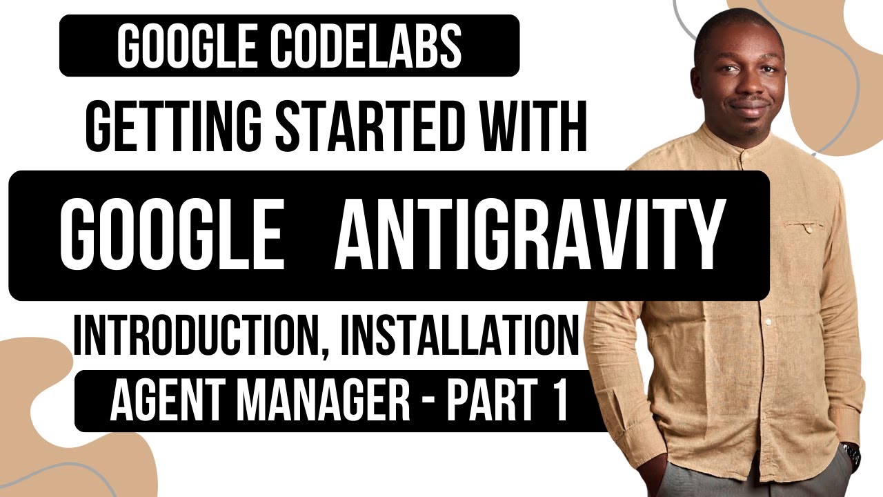 Getting Started with Google AntiGravity—Google CodeLabs Part 1