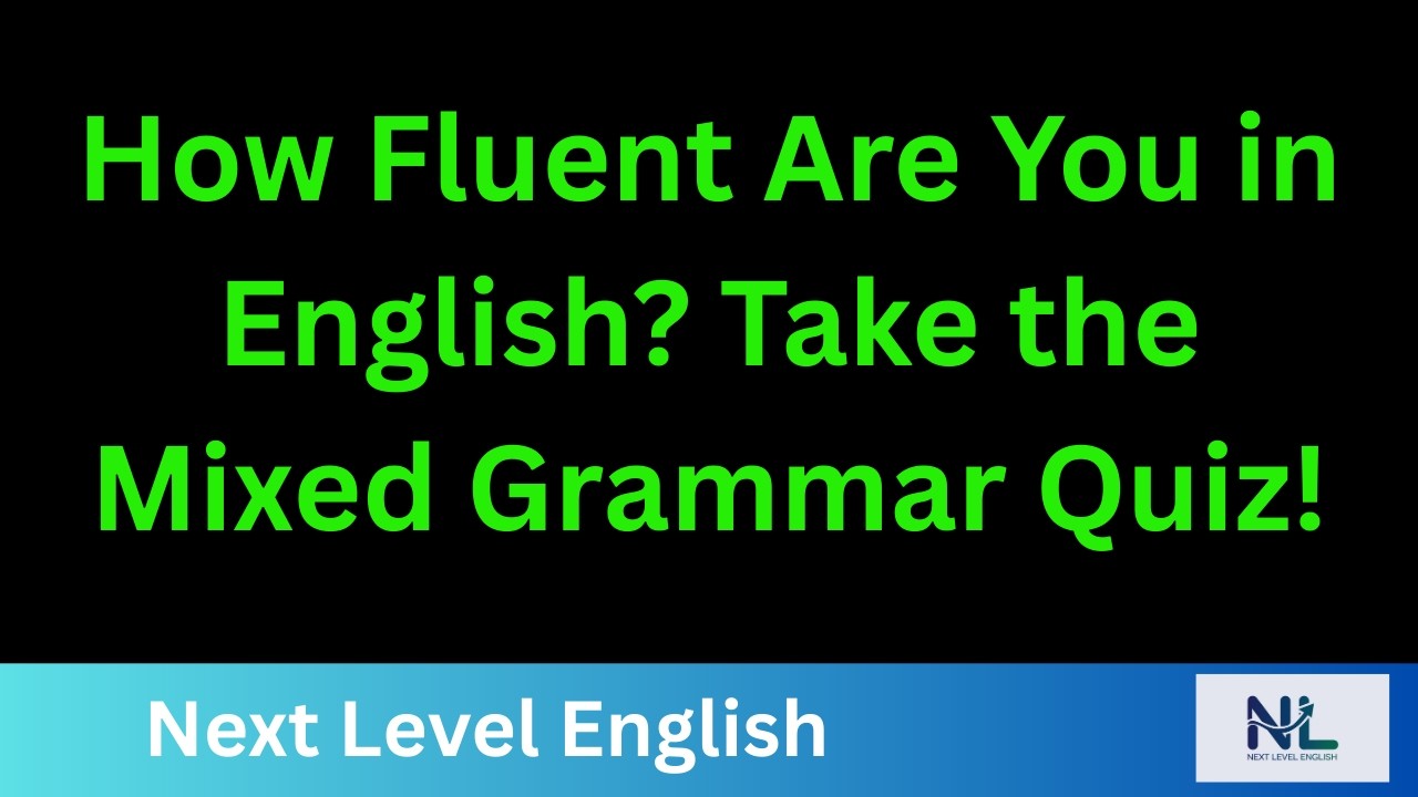 How Fluent Are You in English Take the Mixed Grammar Quiz! | Learn English | Next Level English |