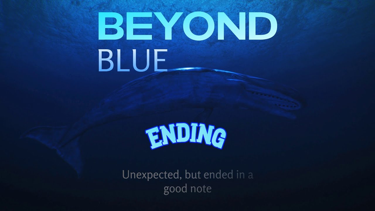 Beyond Blue Ending | The Baby Whale&rsquo;s Journey and a Bittersweet Goodbye | #beyondblue | End |