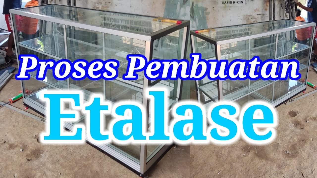 Pembuatan Etalase awal sampai akhir || full kaca dan bahan yang diperlukan ada dideskripsi