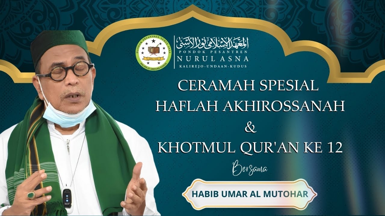 Ceramah Habib Umar Al Muthohar di Acara Haflah Akhirossanah & Khotmul Qur’an Ke-12 PP. Nurul Asna