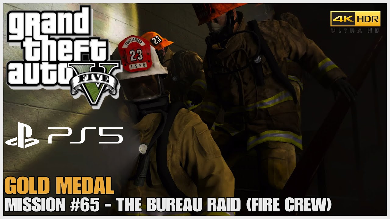 GTA 5 PS5 Remastered - Mission #65 - The Bureau Raid (Fire Crew) [Gold Medal] 4K HDR