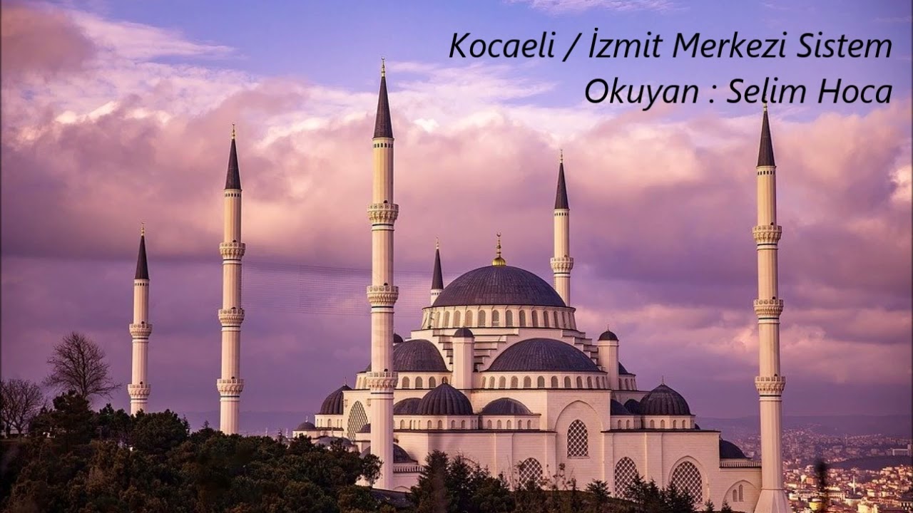 İzmit Merkezi Sistem Selim Hoca Yatsı Ezanı
