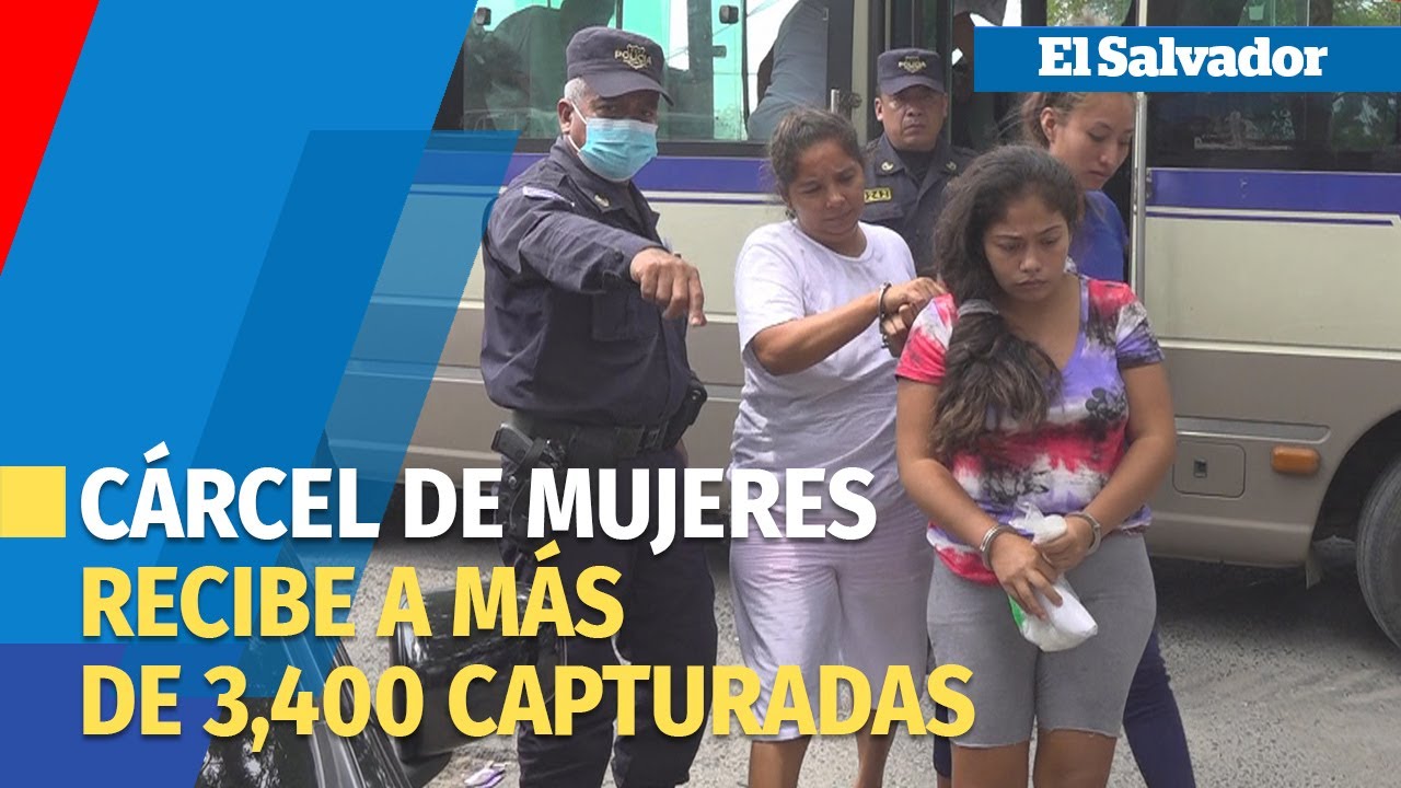 Más de 3,400 mujeres capturadas en régimen de excepción de El Salvador