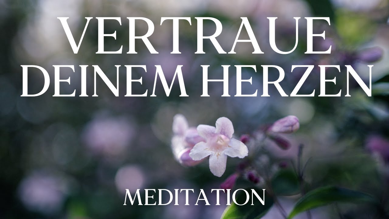 Heilsame Meditation für tiefes Vertrauen in dein Herz 💜