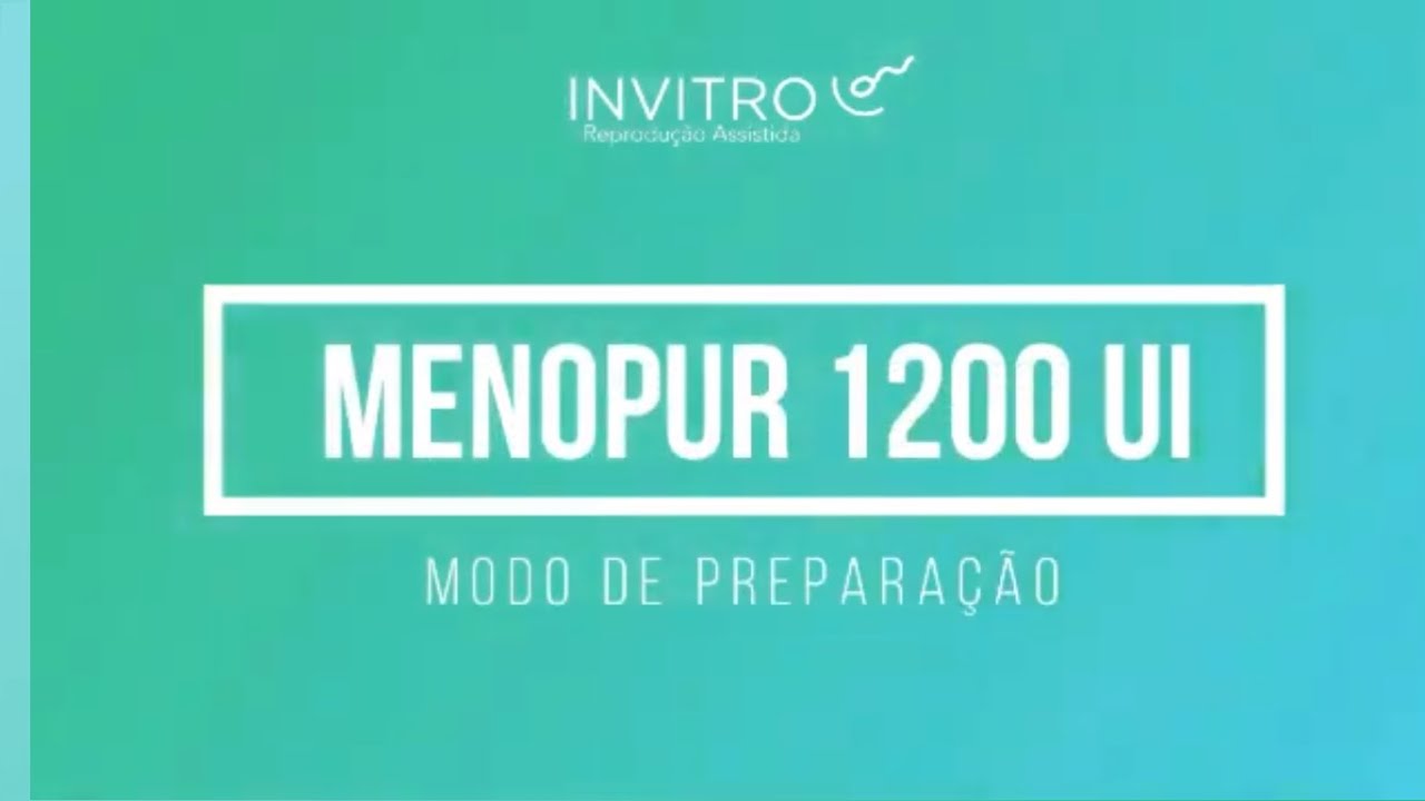Menopur 1200 ui  - Modo de preparação e aplicação
