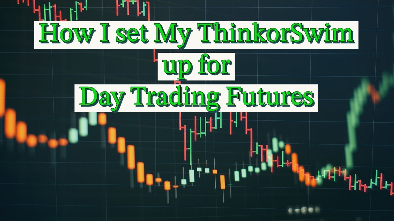 How I set up Think or Swim for trading futures