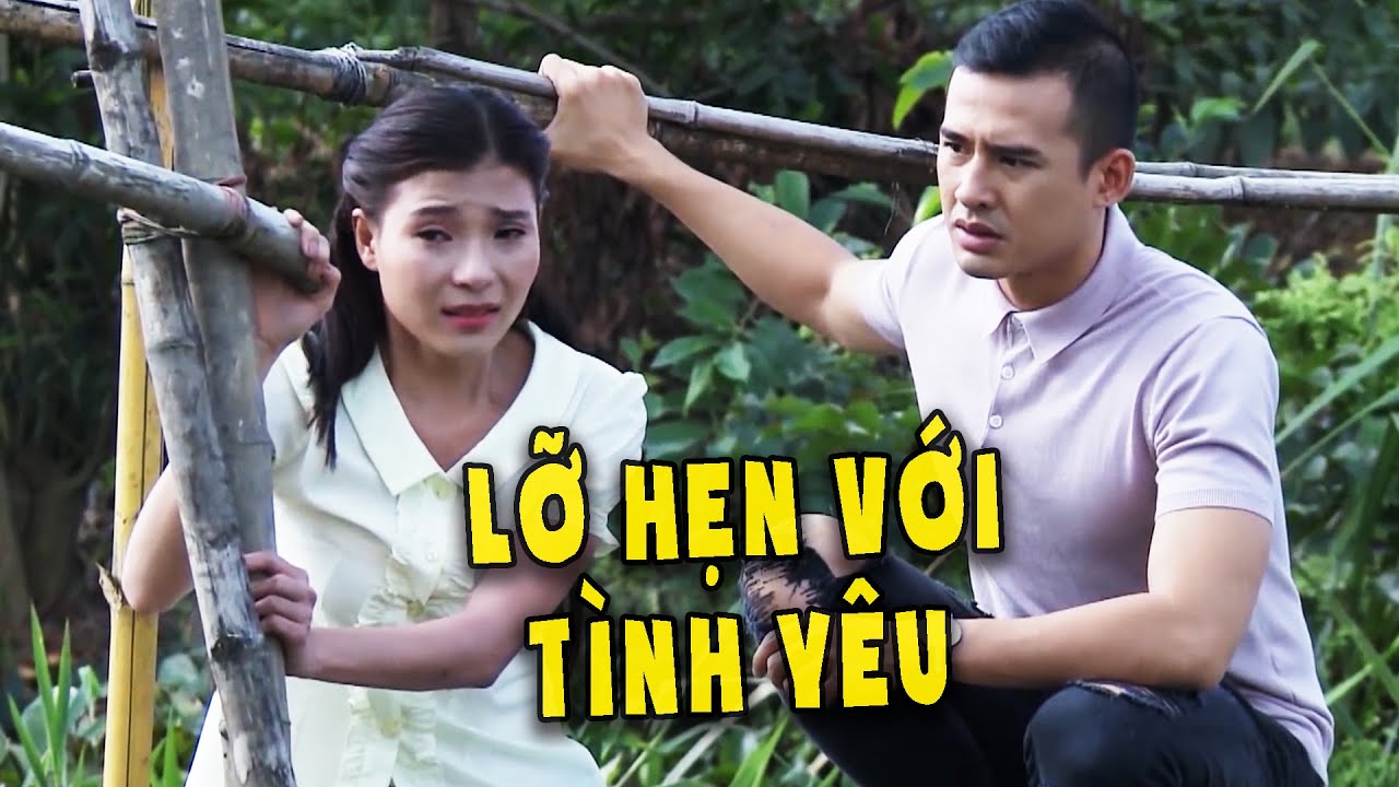 Phim Việt Nam Hay Năm 2022 | LỠ HẸN VỚI TÌNH YÊU | Phim Tình Cảm Việt Nam Mới Hay Nhất