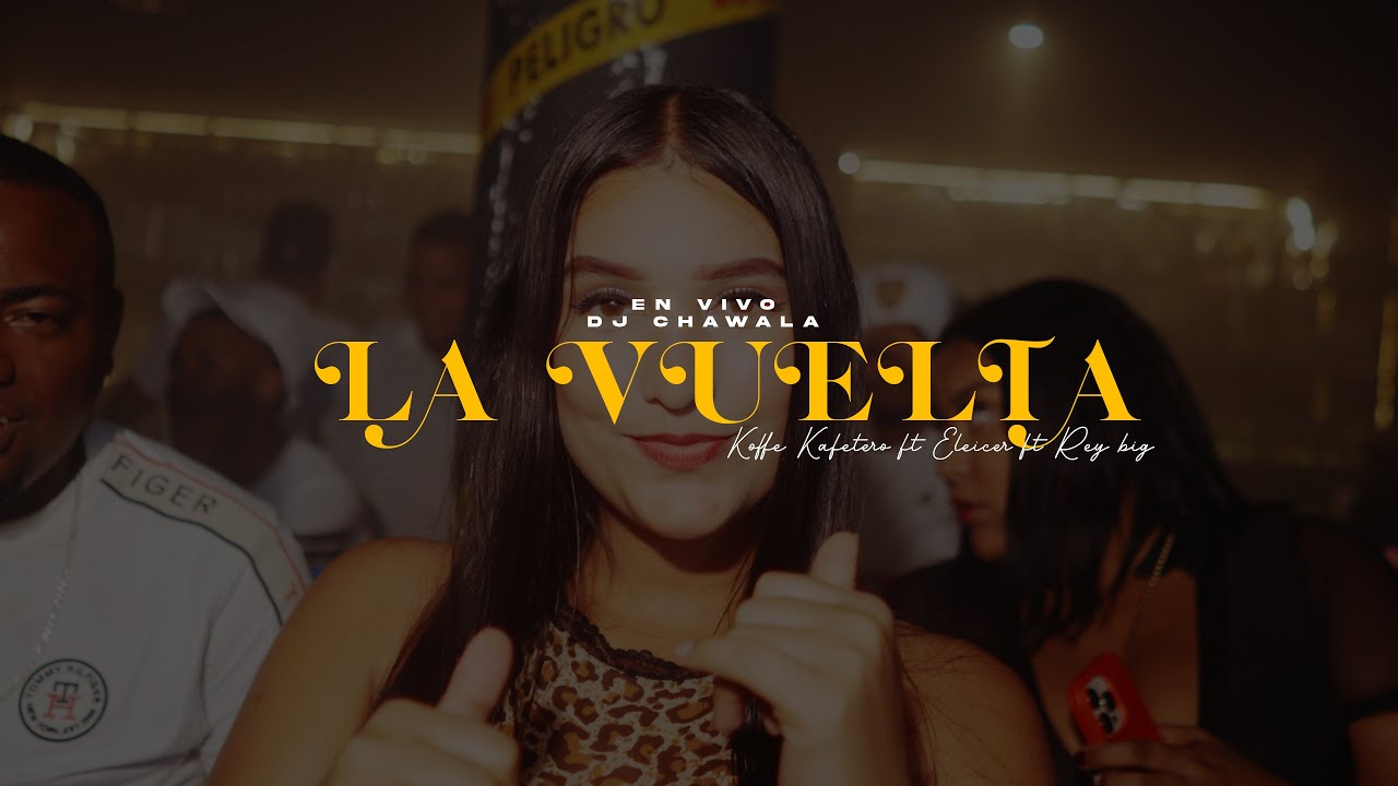 Dj Chawala - La Vuelta - Koffe El Kafetero - Eleicer - Rey Big (Video Concierto)