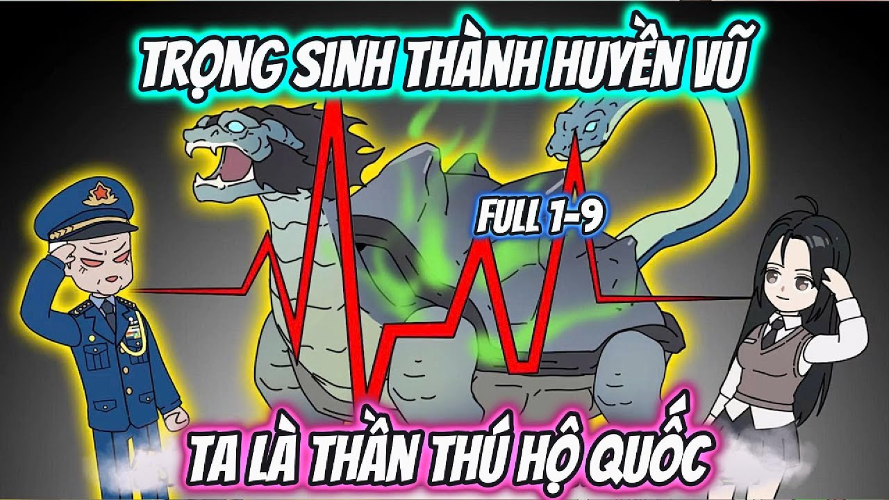 Trọng Sinh Thành Huyền Vũ Ta Là Thần Thú Hộ Quốc Full 1-9 | HH Xuyên Không