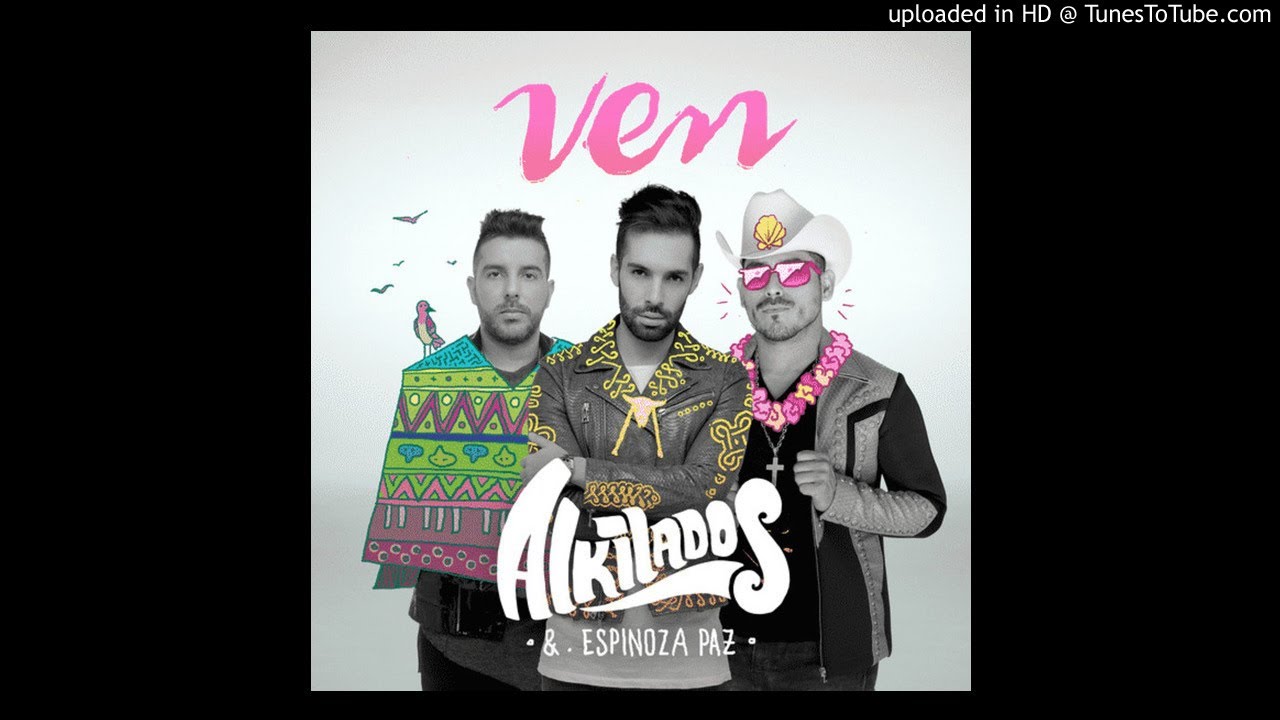 Alkilados Feat Espinoza Paz &ndash; Ven