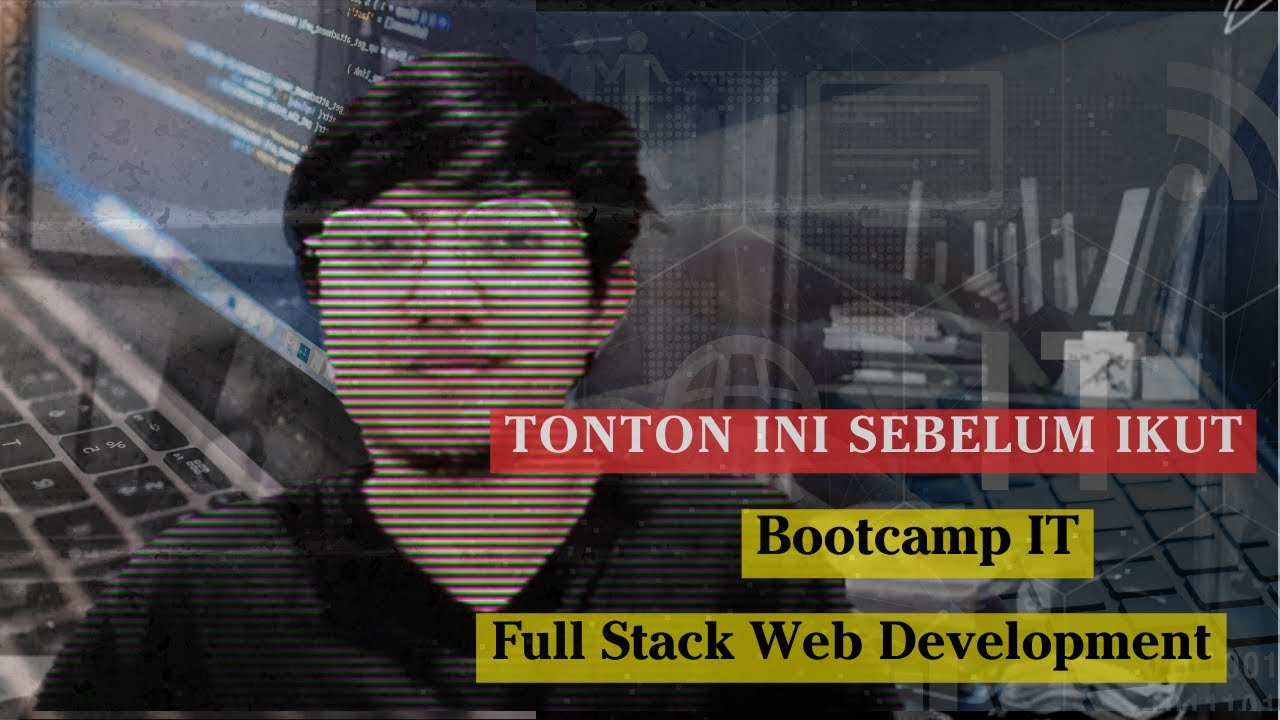 PENGALAMAN GOKIL GUA IKUT BOOTCAMP IT. WORTH IT GA ? ENGGA TAU