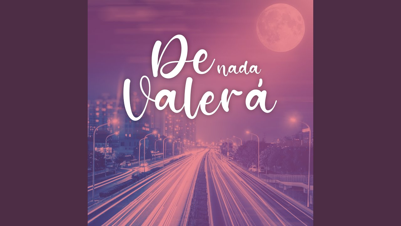 De Nada Valerá